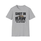 Shot In Raw, Emotionally Also Raw T-Shirt