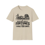 Making Small fortunes from Large Fortunes T-Shirt