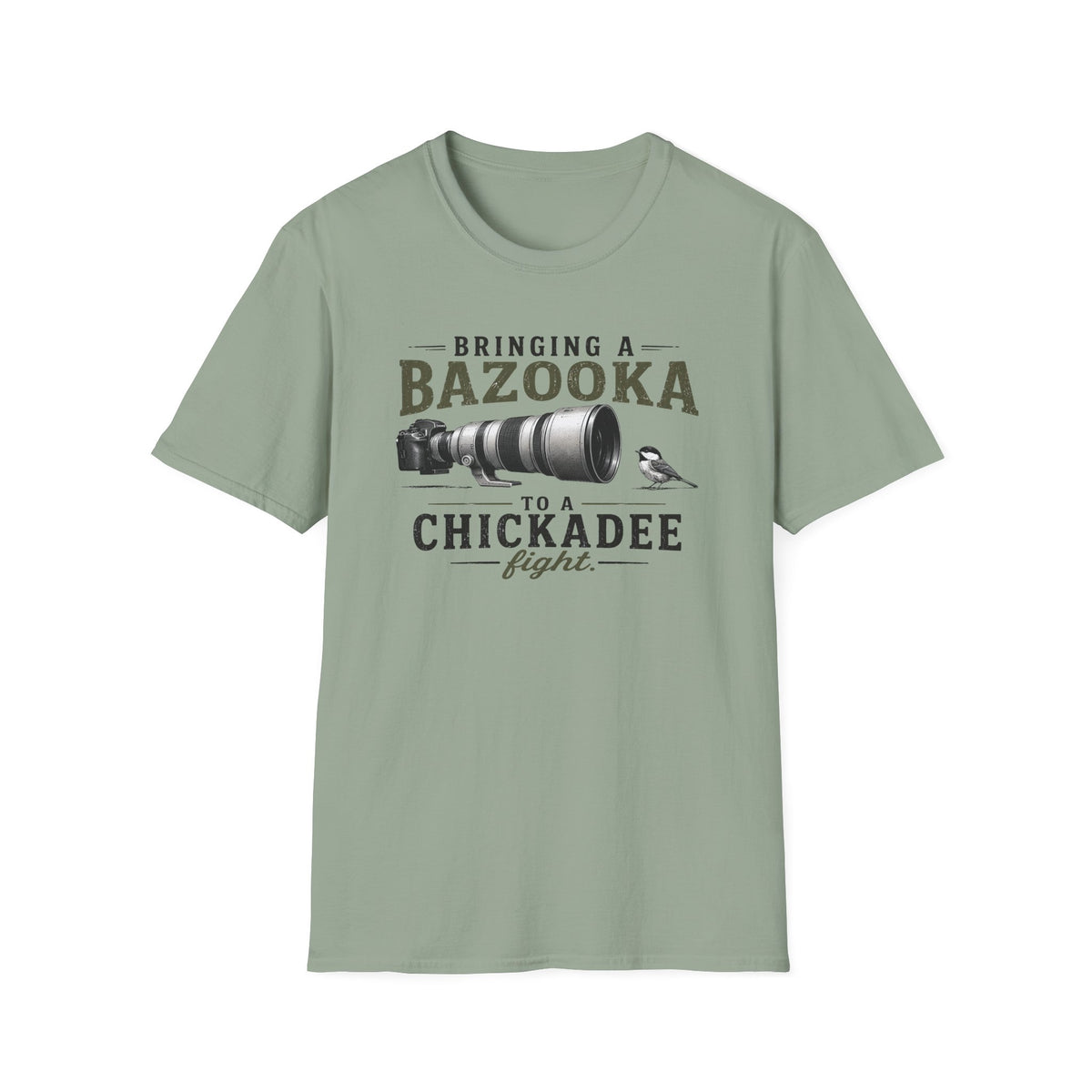 Bringing a Bazooka to a Chickadee Fight T-Shirt