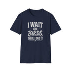 I Wait on Birds T-Shirt
