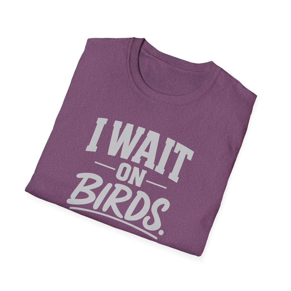 I Wait on Birds T-Shirt