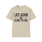 Late Again. Blame the Owl T-Shirt