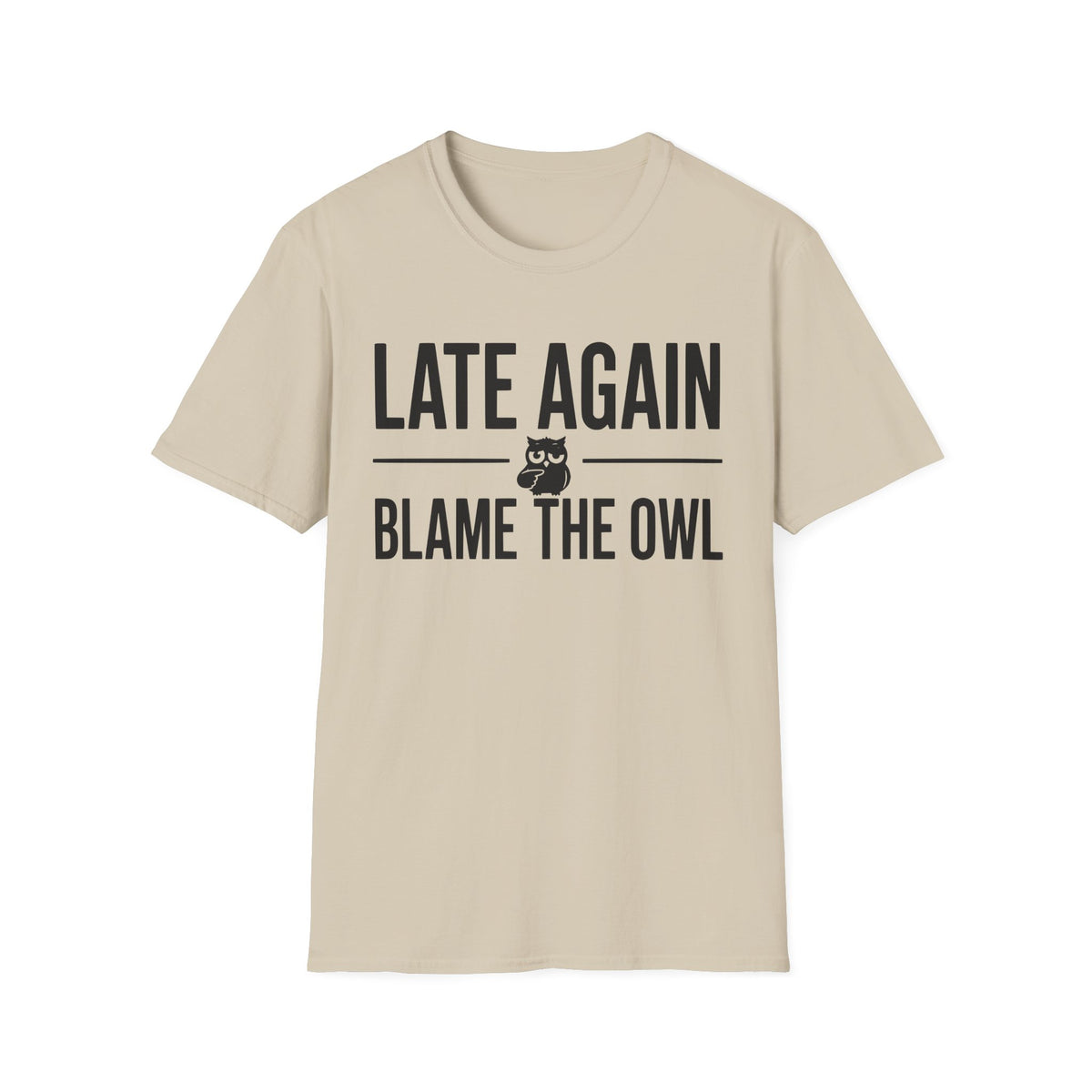 Late Again. Blame the Owl T-Shirt