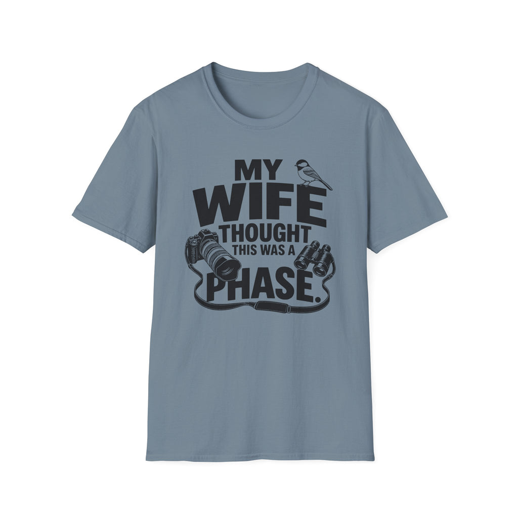 My Wife Thought This Was a Phase T-Shirt
