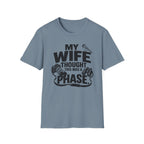 My Wife Thought This Was a Phase T-Shirt