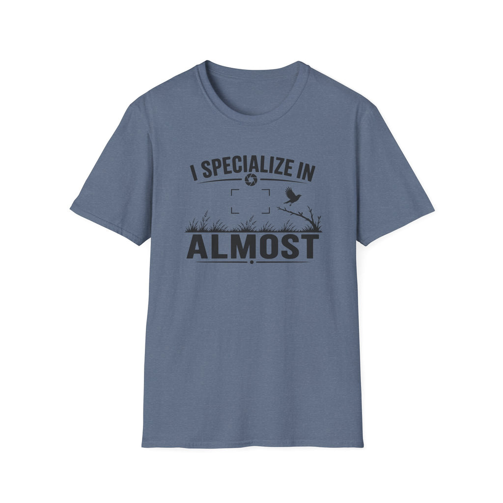 I Specialize in Almost T-Shirt