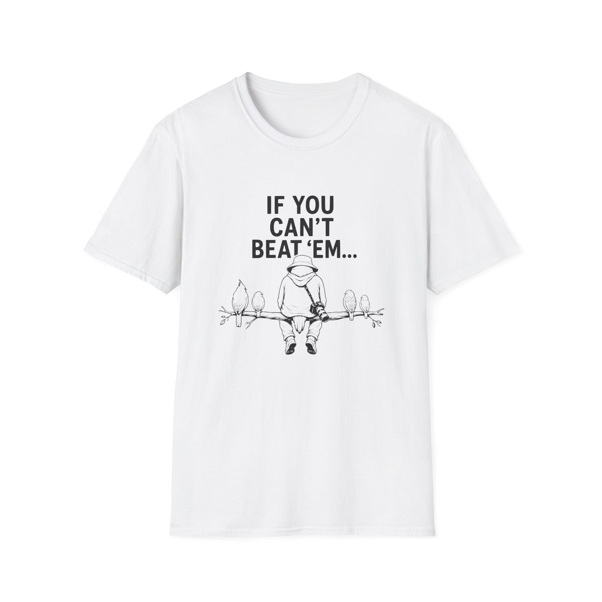If You Can't Beat 'Em... T-Shirt