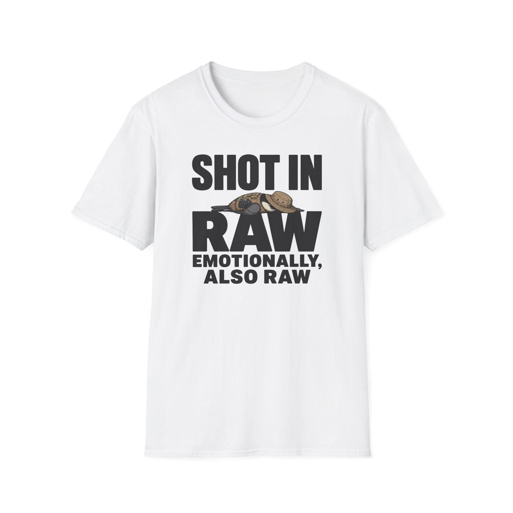 Shot In Raw, Emotionally Also Raw T-Shirt