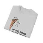My Wife Thinks I Am This Obsessed T-Shirt