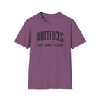 Autofocus and I Aren't Talking T-Shirt