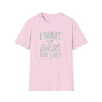 I Wait on Birds T-Shirt