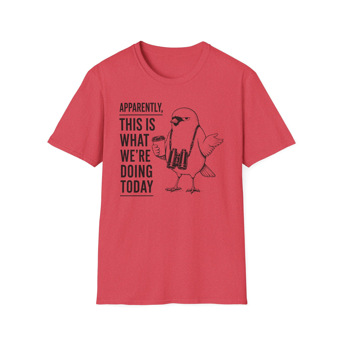 Apparently This is What We Are Doing Today  T-Shirt