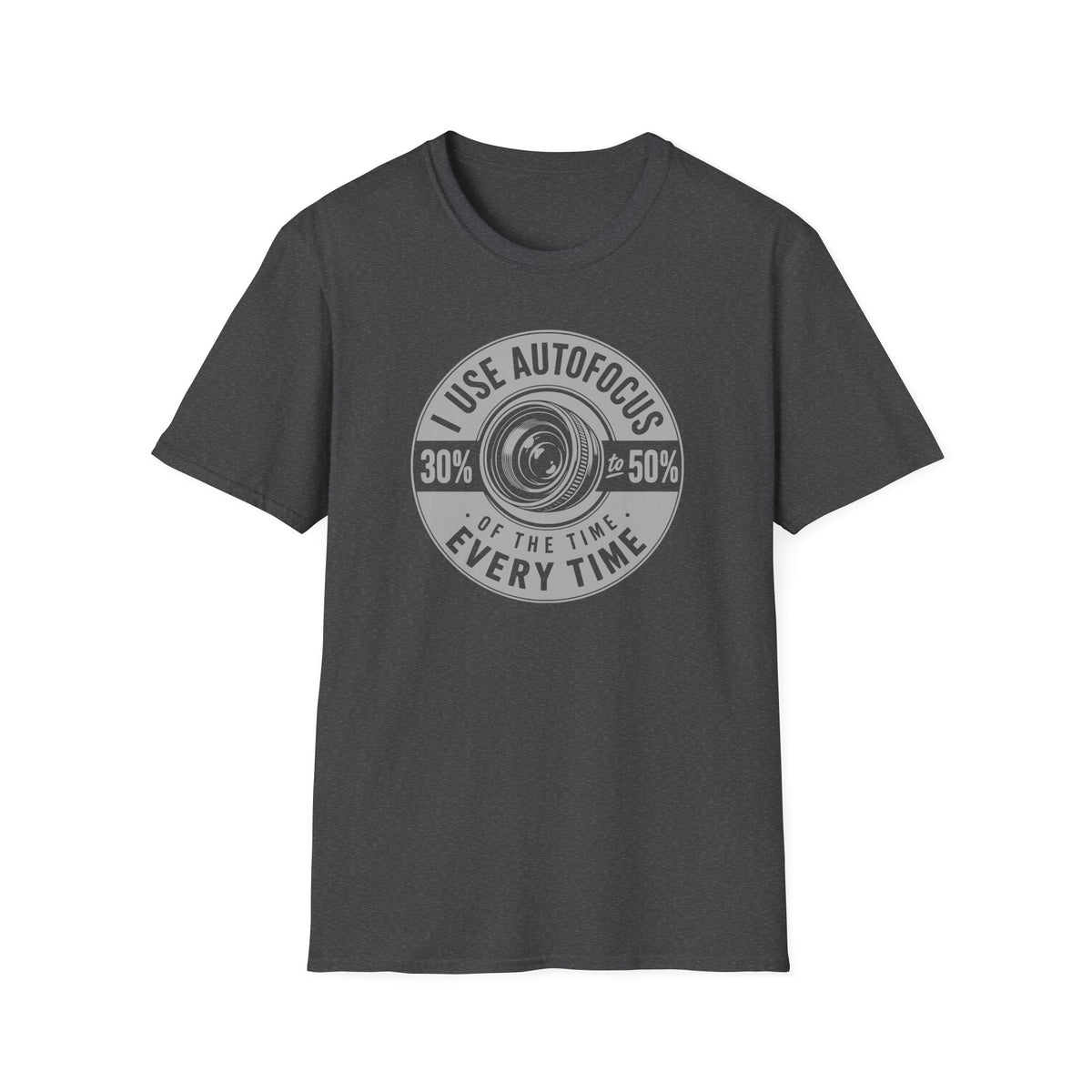 I Use Autofocus Every Time  T-Shirt