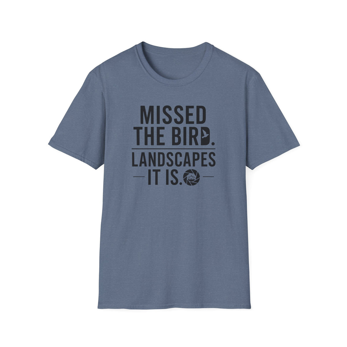 Missed the Bird - Landscape It Is  T-Shirt