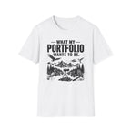 What My Portfolio Wants To Be T-Shirt