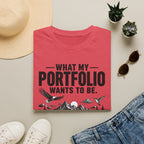 What My Portfolio Wants To Be T-Shirt