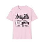 Making Small fortunes from Large Fortunes T-Shirt