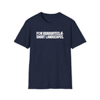 For Guarantees, Shoot Landscapes T-Shirt