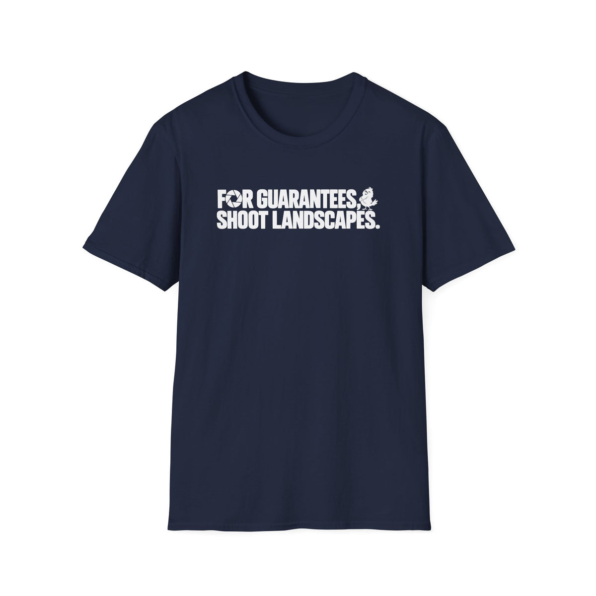 For Guarantees, Shoot Landscapes T-Shirt