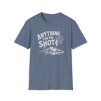 Anything for the Shot T-Shirt