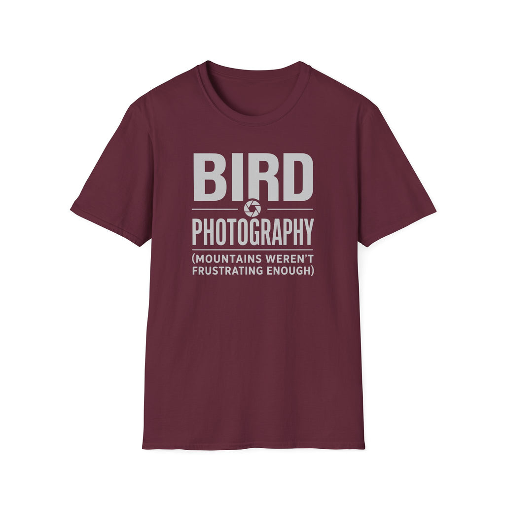 Because Mountains Weren't Frustrating Enough T-Shirt