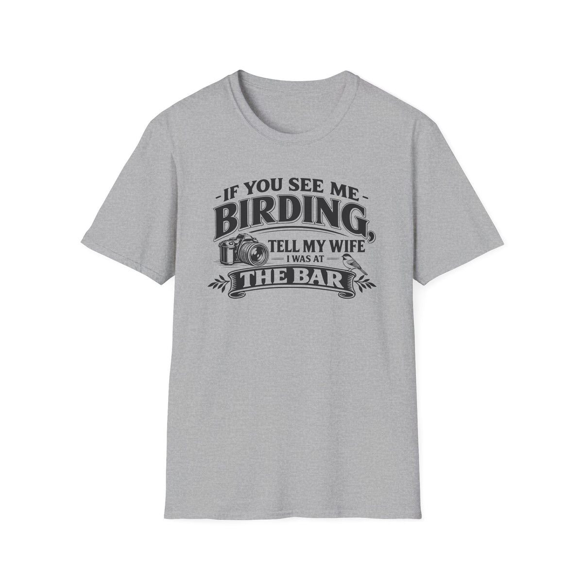 If You See Me Birding, Tell My Wife I Was At The Bar T-Shirt