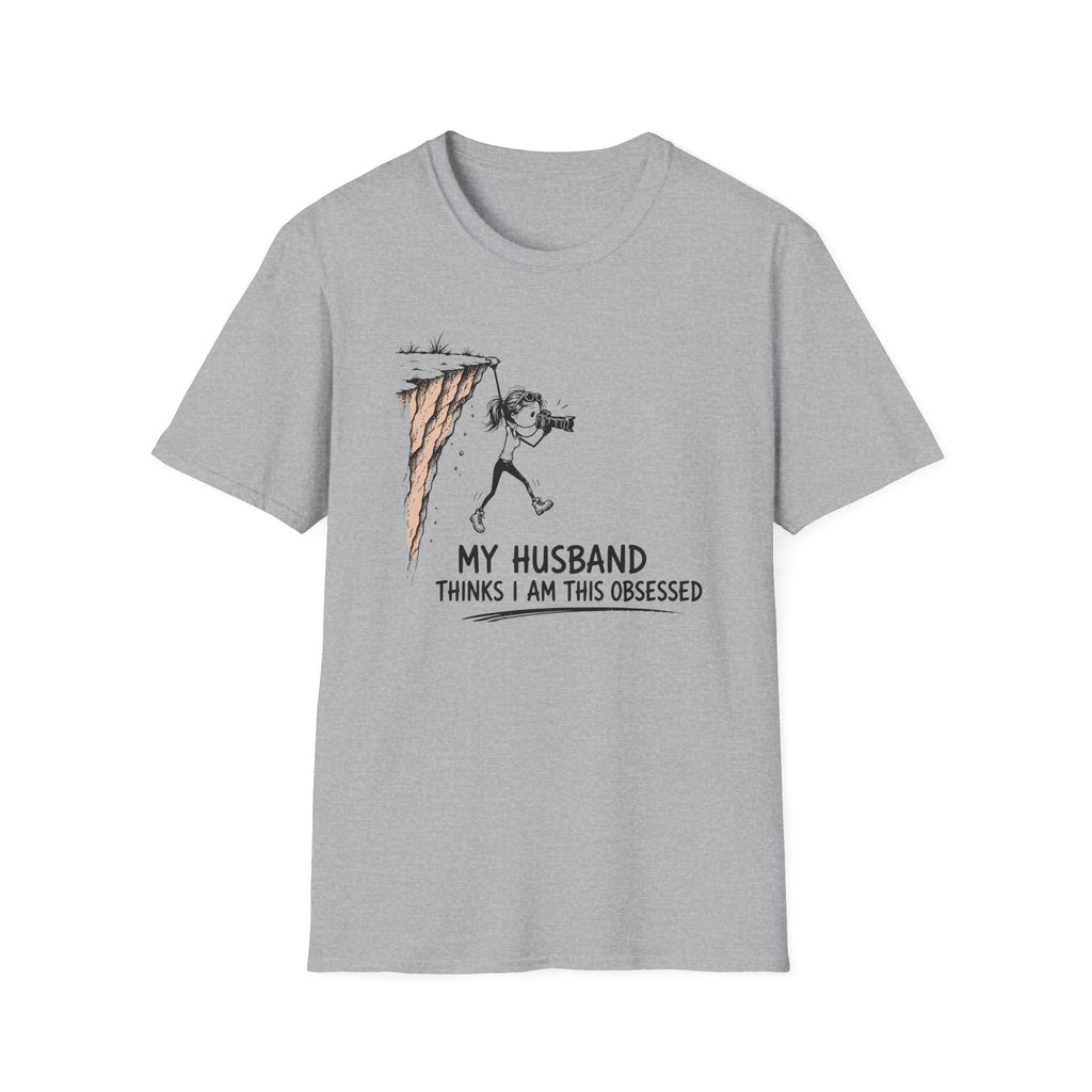My Husband Thinks I Am This Obsessed T-Shirt