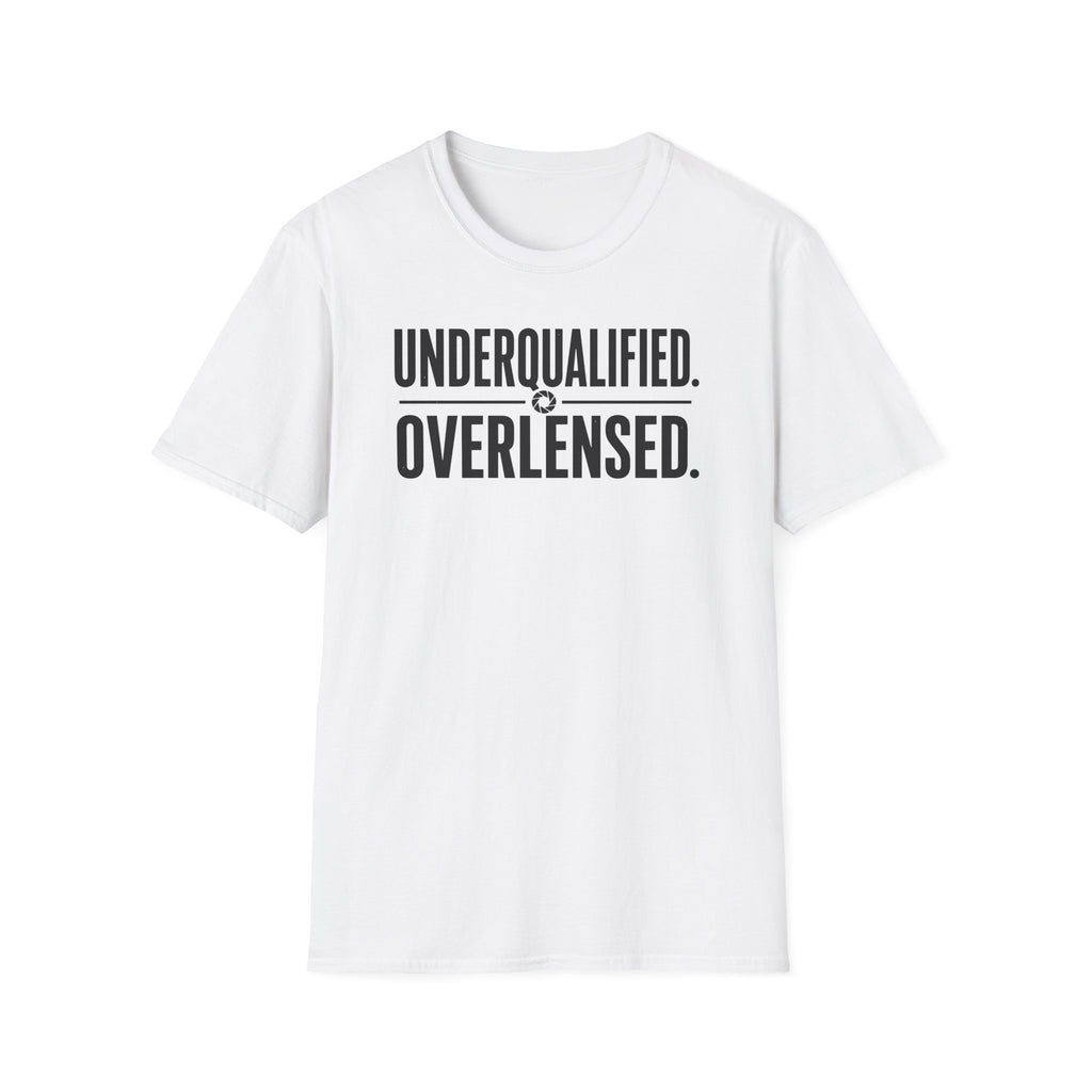 Underqualified. Overlensed. T-Shirt