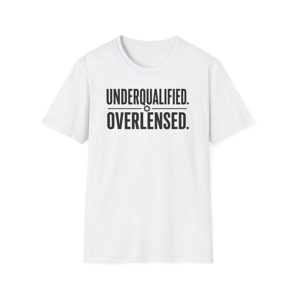 Underqualified. Overlensed. T-Shirt