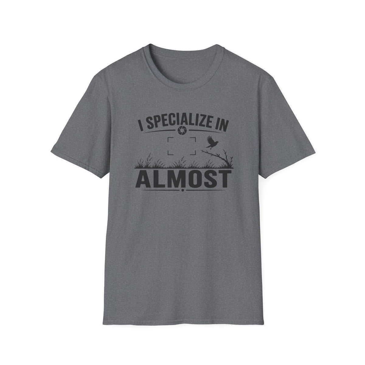 I Specialize in Almost T-Shirt