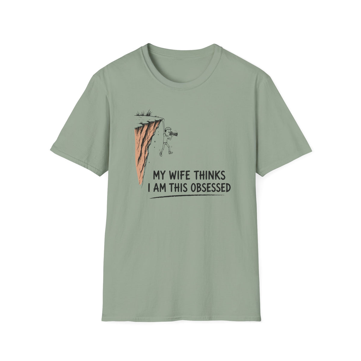 My Wife Thinks I Am This Obsessed T-Shirt