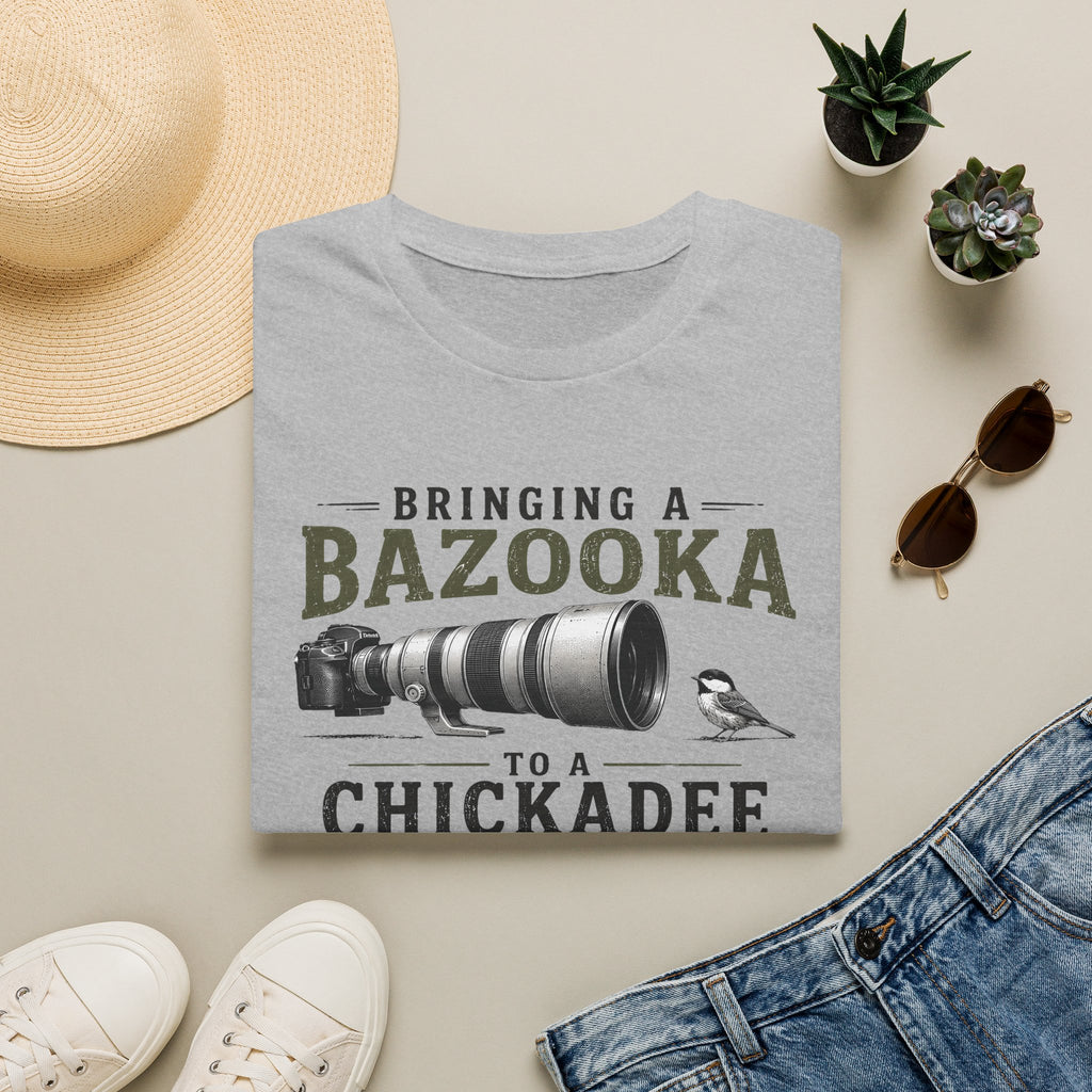 Bringing a Bazooka to a Chickadee Fight T-Shirt