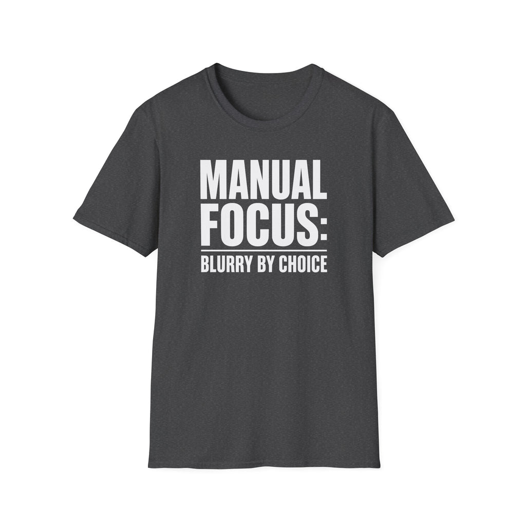 Manual focus: Blurry By Choice T-Shirt