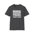 Manual focus: Blurry By Choice T-Shirt