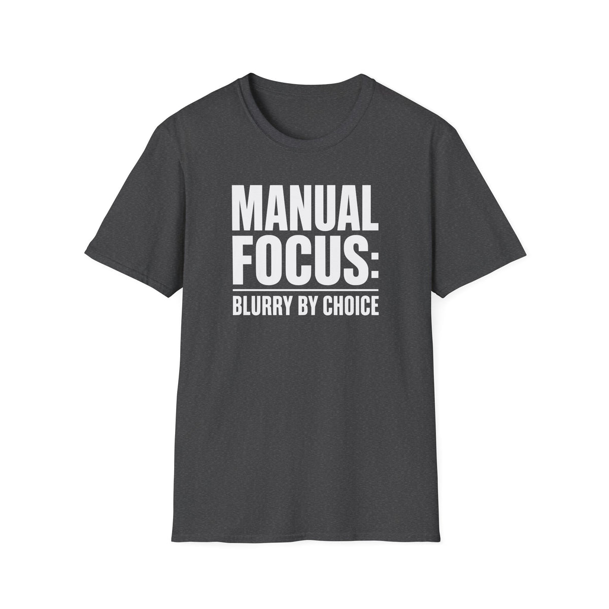 Manual focus: Blurry By Choice T-Shirt