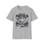 What My Portfolio Wants To Be T-Shirt