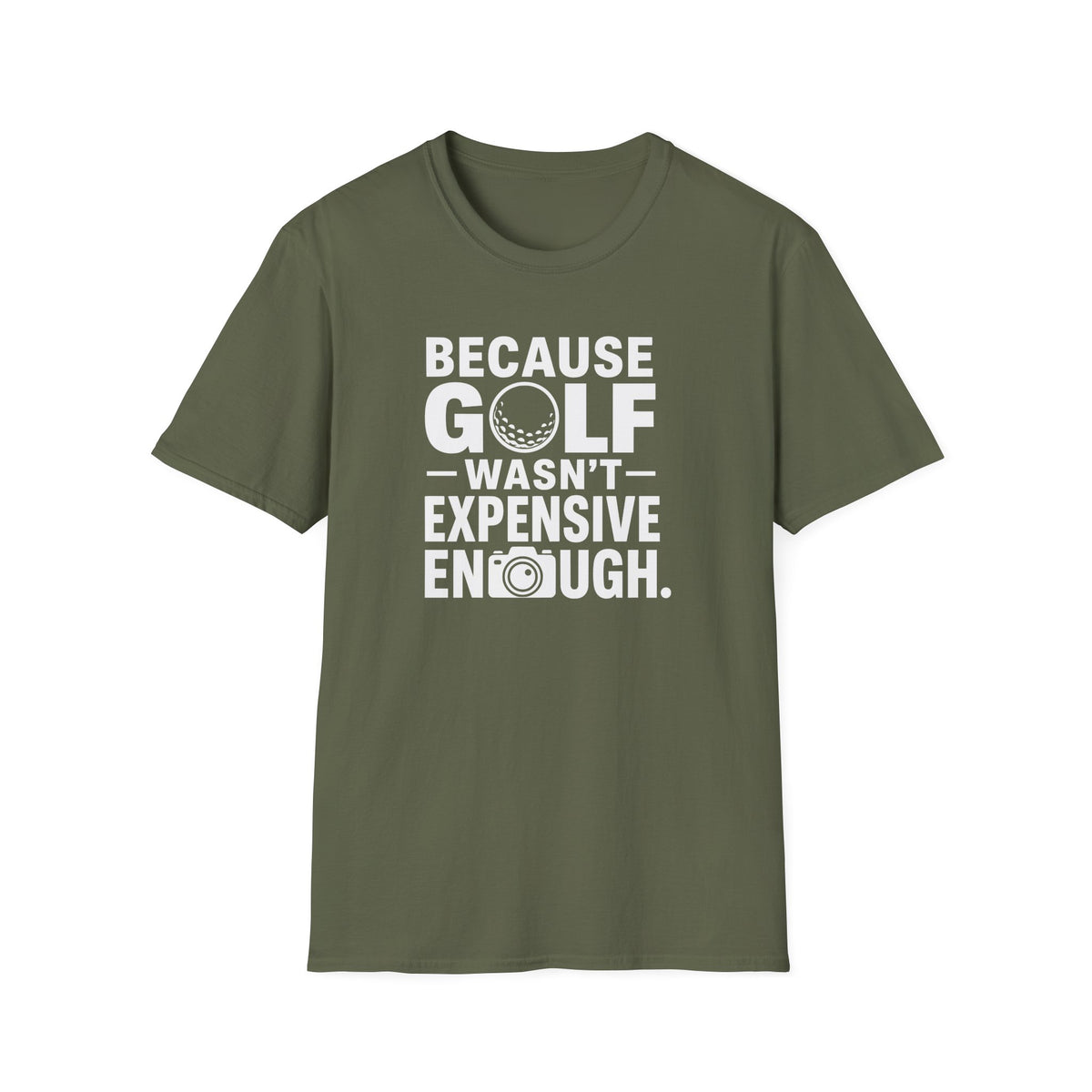 Because Golf Wasn't Expensive Enough T-Shirt
