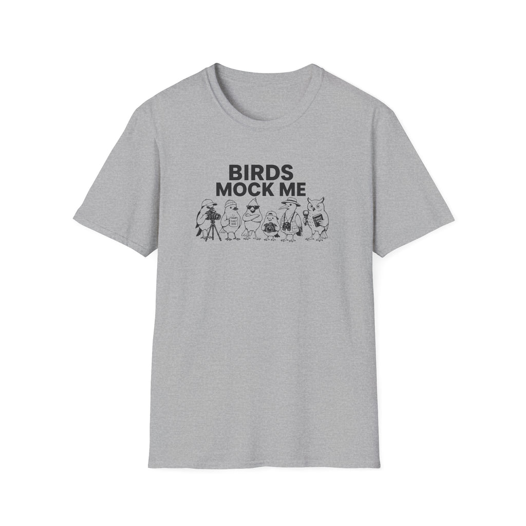 Birds Mock Me T-Shirt