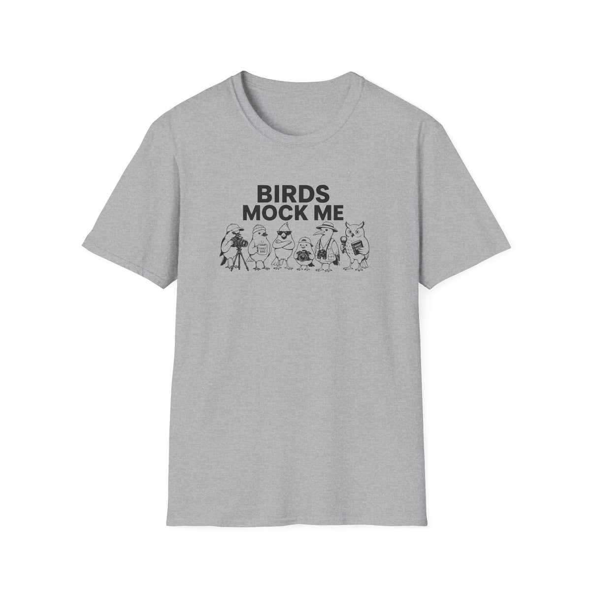Birds Mock Me T-Shirt