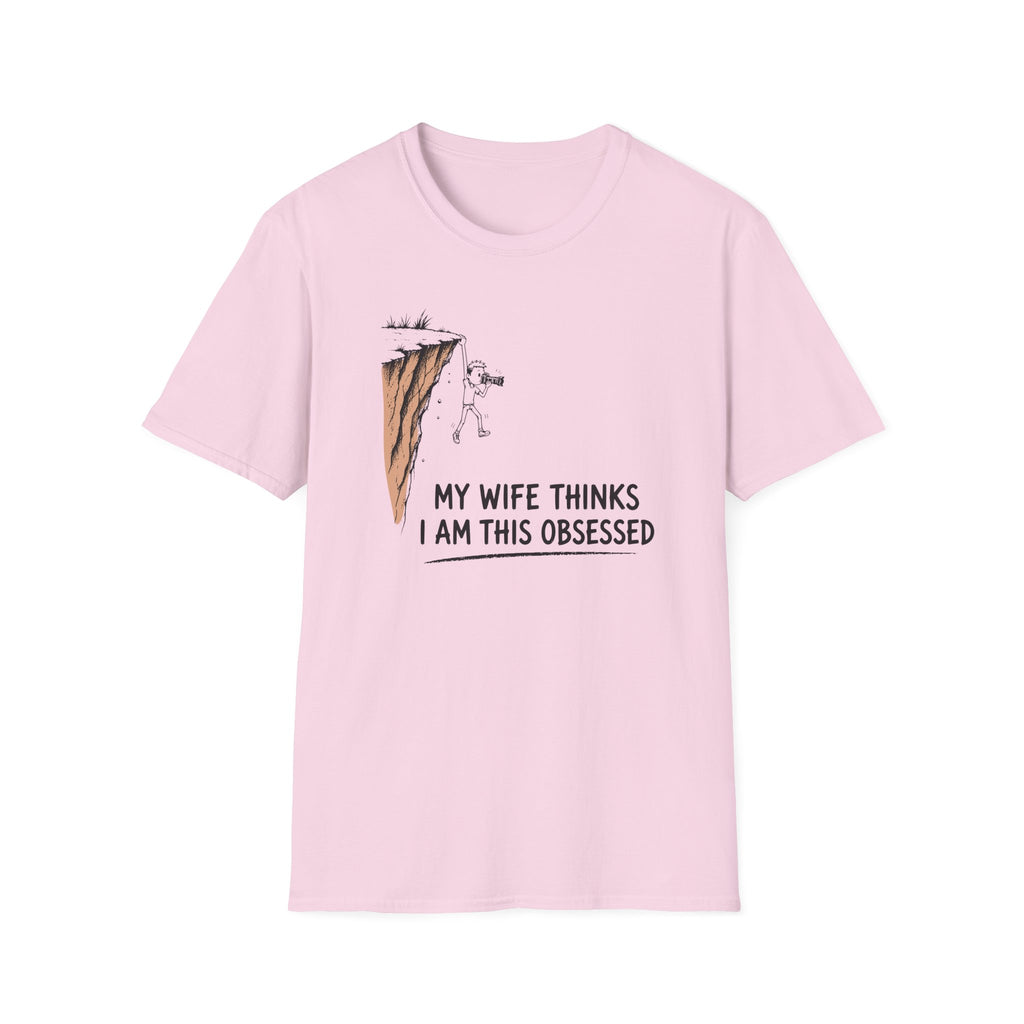 My Wife Thinks I Am This Obsessed T-Shirt