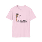 My Wife Thinks I Am This Obsessed T-Shirt