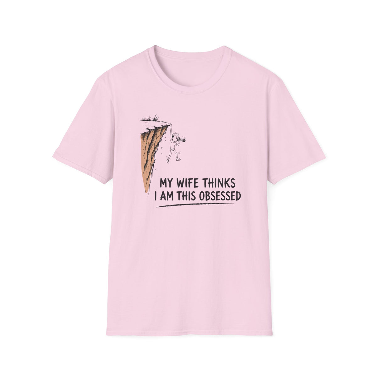 My Wife Thinks I Am This Obsessed T-Shirt