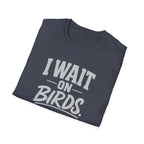 I Wait on Birds T-Shirt
