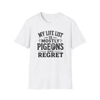My Life is Mostly Pigeons and Regret T-Shirt
