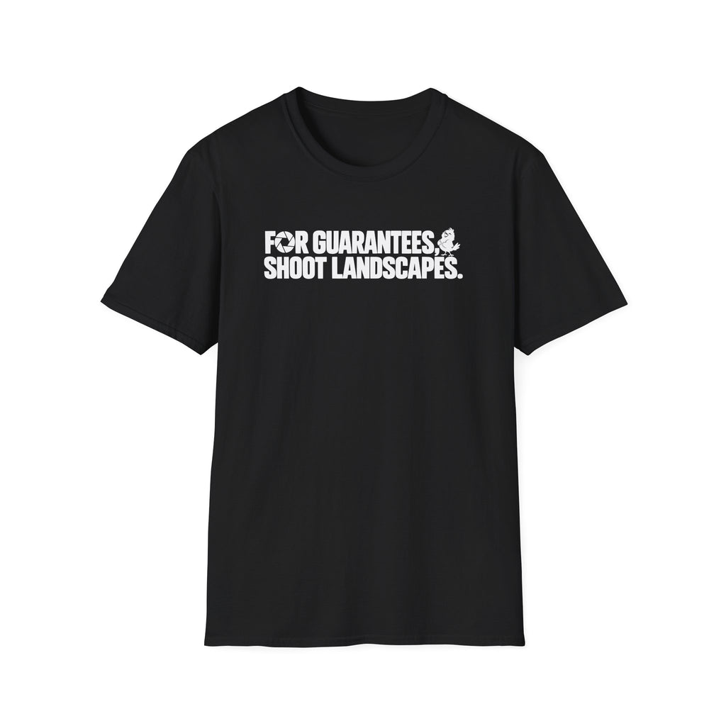 For Guarantees, Shoot Landscapes T-Shirt