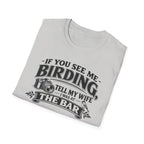 If You See Me Birding, Tell My Wife I Was At The Bar T-Shirt