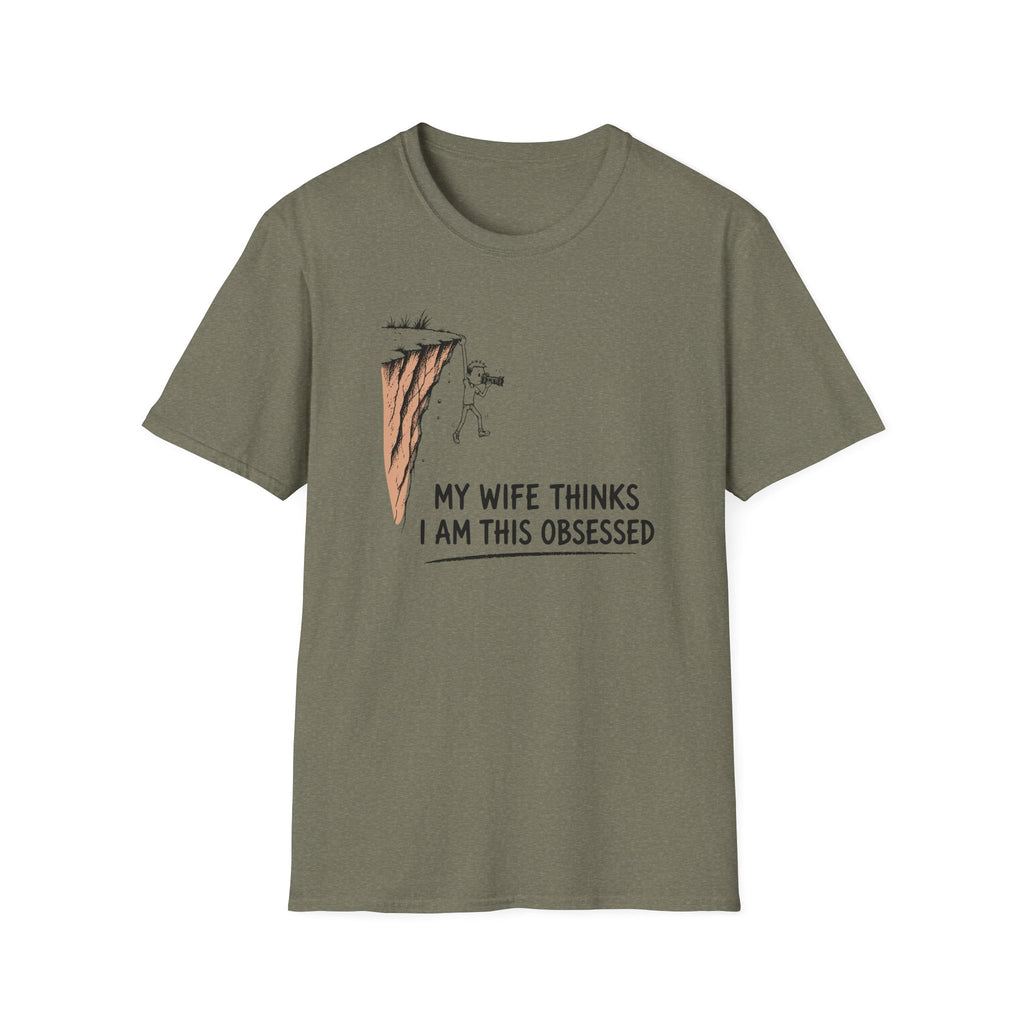 My Wife Thinks I Am This Obsessed T-Shirt