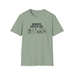 Birds Mock Me T-Shirt