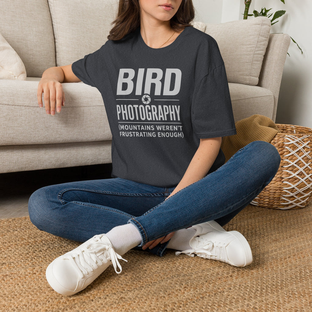 Because Mountains Weren't Frustrating Enough T-Shirt
