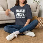 Manual focus: Blurry By Choice T-Shirt